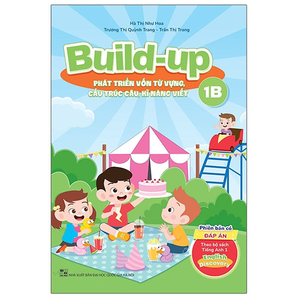 Sách - Build Up - 1B - Phát Triển Vốn Từ Vựng, Cấu Trúc Câu, Kĩ Năng Viết - Phiên Bản Có Đáp Án - Theo Bộ Sách Tiếng Anh 1 English Discovery - Nhiều Tác Giả - Nxb Đại Học Quốc Gia Hà Nội - Winbooks