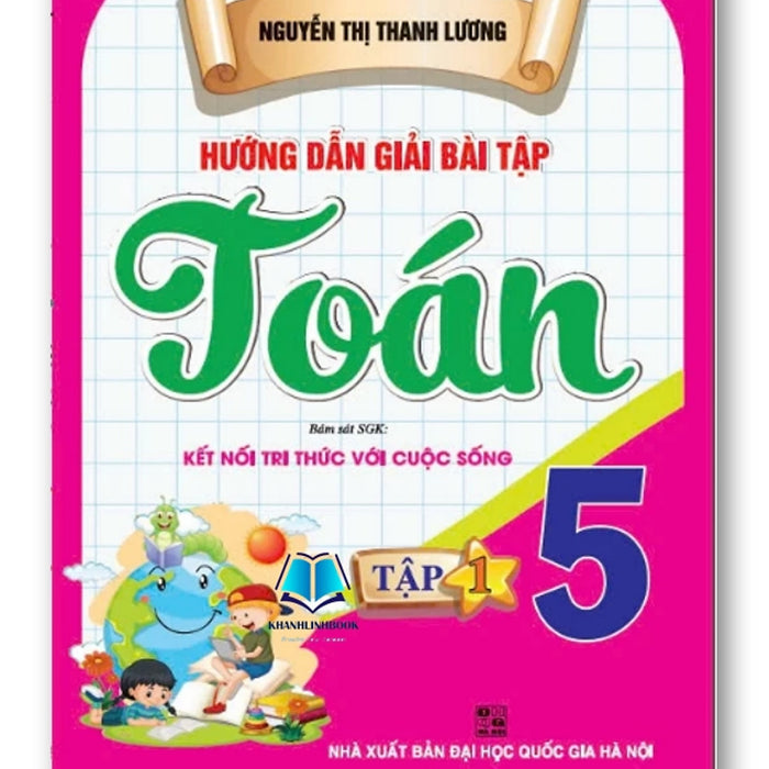 Sách - Hướng Dẫn Giải Bài Tập Toán 5 - Tập 1 (Bám Sát Sgk Kết Nối Tri Thức Với Cuộc Sống)