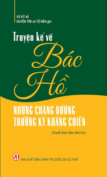 Truyền Kể Về Bác Hồ - Những Chặng Đường Trường Kỳ Kháng Chiến (Xuất Bản Lần Thứ Ba)
