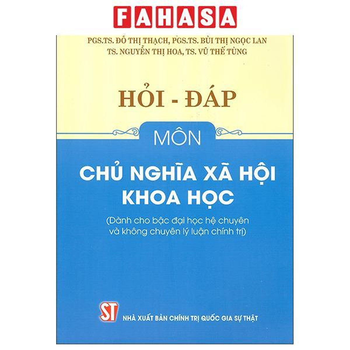 Sách - Hỏi Đáp Môn Chủ Nghĩa Xã Hội Khoa Học (Dành Cho Bậc Đại Học Hệ Chuyên Và Không Chuyên Lý Luận Chính Trị)