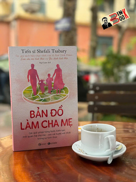 Bản Đồ Làm Cha Mẹ: Các Giải Pháp Từng Bước Kiến Tạo Mối Quan Hệ Cha Mẹ - Con Cái Tuyệt Vời Nhất Trong Sự Tỉnh Thức - Shefali Tsabary - Ngô Loan Dịch - Thái Hà Books