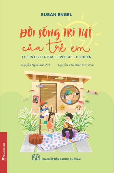 Đời Sống Trí Tuệ Của Trẻ Em (The Intellectual Lives Of Children) -  Susan Engel - Nguyễn Ngọc Anh Dịch – Nxb Đại Học Sư Phạm