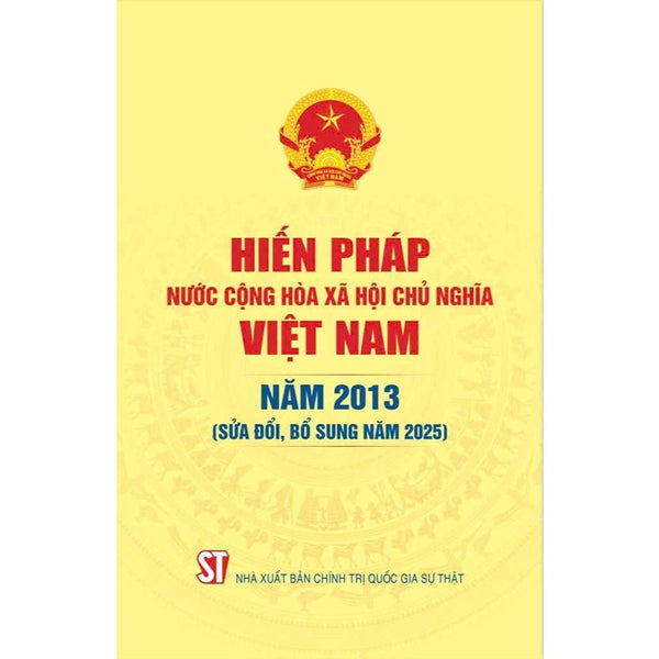 Hiến Pháp Nước Cộng Hòa Xã Hội Chủ Nghĩa Việt Nam Năm 2013 ( Sửa Đổi, Bổ Sung Năm 2025)