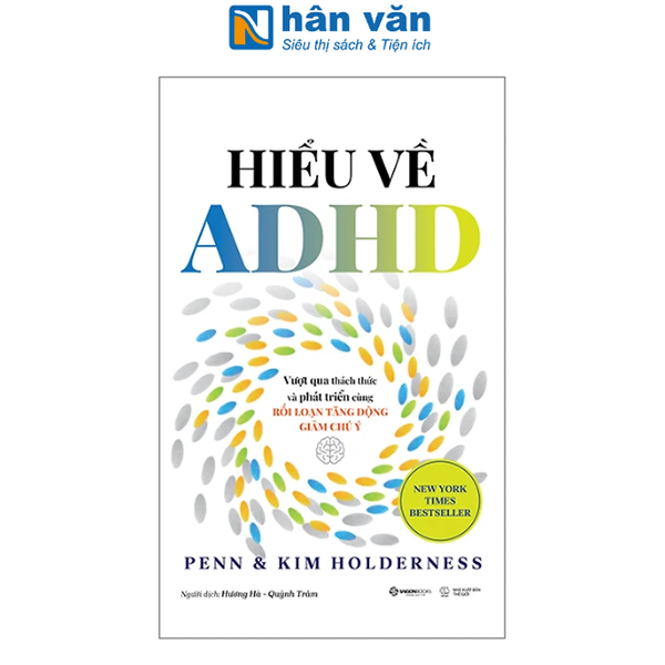 Sách - Hiểu Về Adhd - Vượt Qua Thách Thức Và Phát Triển Cùng Rối Loạn Tăng Động Giảm Chú Ý