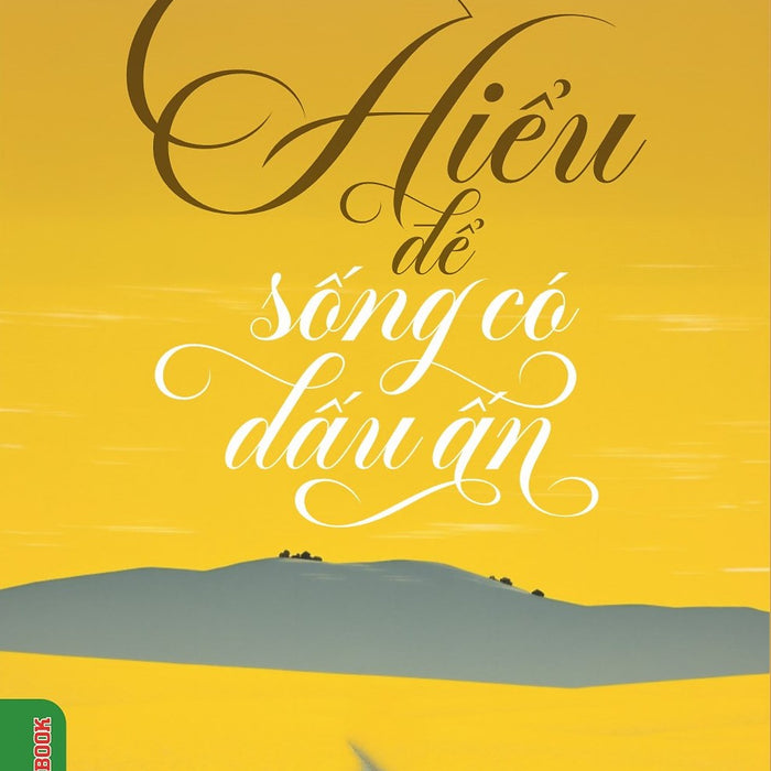 Hiểu Để Sống Có Dấu Ấn