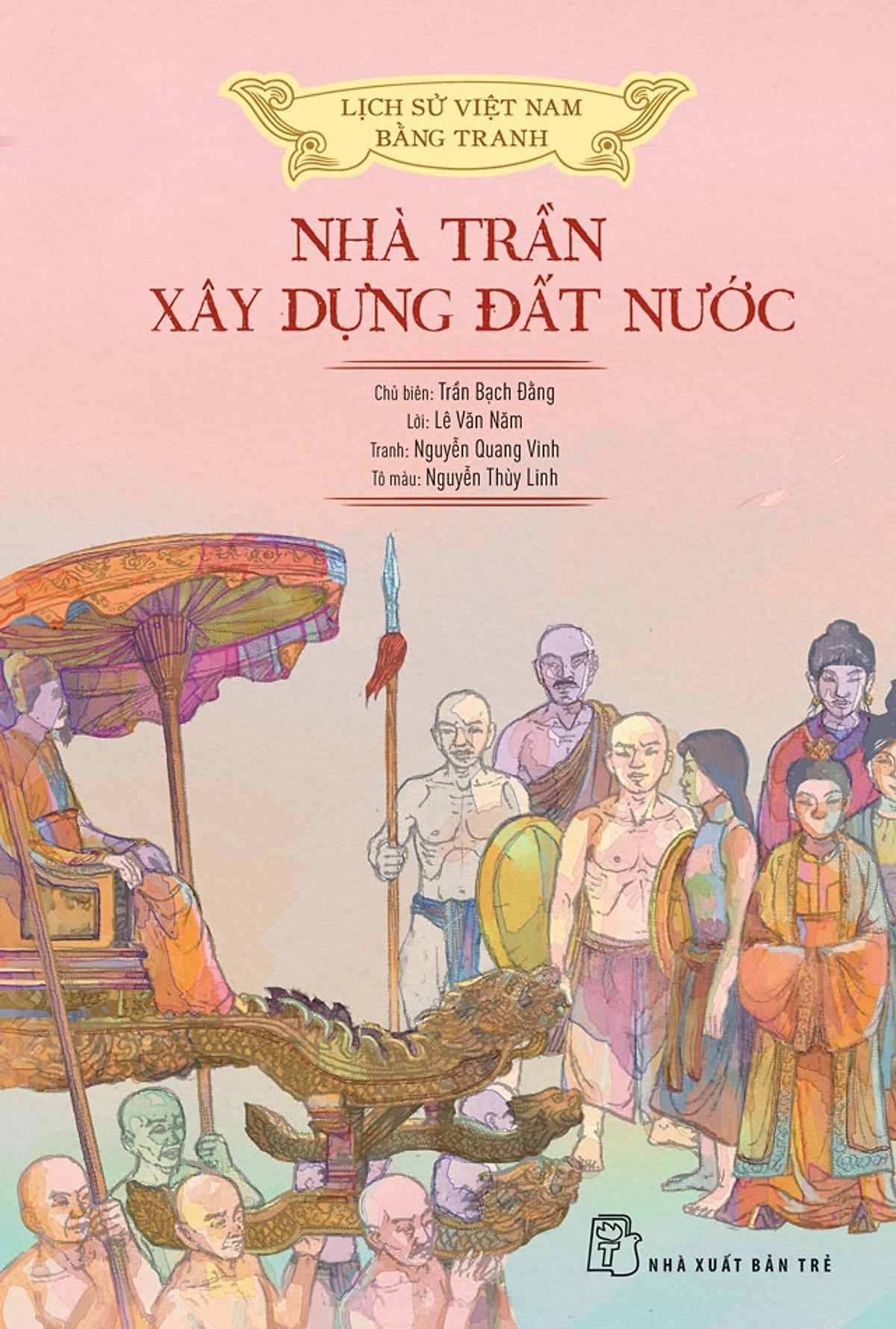 Lịch Sử Việt Nam Bằng Tranh - Nhà Trần Xây Dựng Đất Nước (Bản Màu)