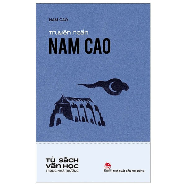 Truyện Ngắn Nam Cao - Tủ Sách Văn Học Trong Nhà Trường - Nxb Kim Đồng