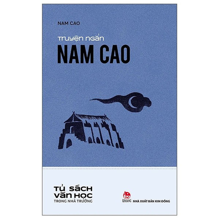 Truyện Ngắn Nam Cao - Tủ Sách Văn Học Trong Nhà Trường - Nxb Kim Đồng