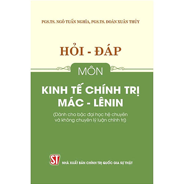 Sách Hỏi – Đáp Môn Kinh Tế Chính Trị Mác – Lênin (Dành Cho Bậc Đại Học Hệ Chuyên Và Không Chuyên Lý Luận Chính Trị)