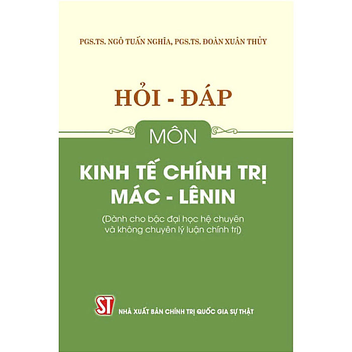 Sách Hỏi – Đáp Môn Kinh Tế Chính Trị Mác – Lênin (Dành Cho Bậc Đại Học Hệ Chuyên Và Không Chuyên Lý Luận Chính Trị)