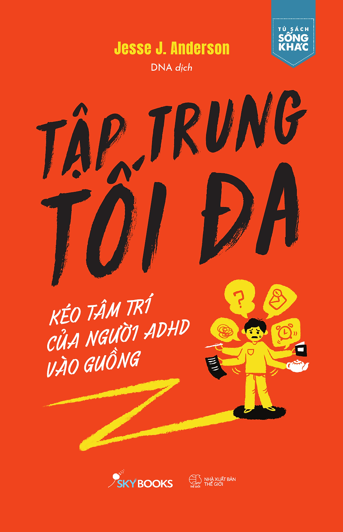 Sách Tập Trung Tối Đa - Kéo Tâm Trí Của Người Adhd Vào Guồng
