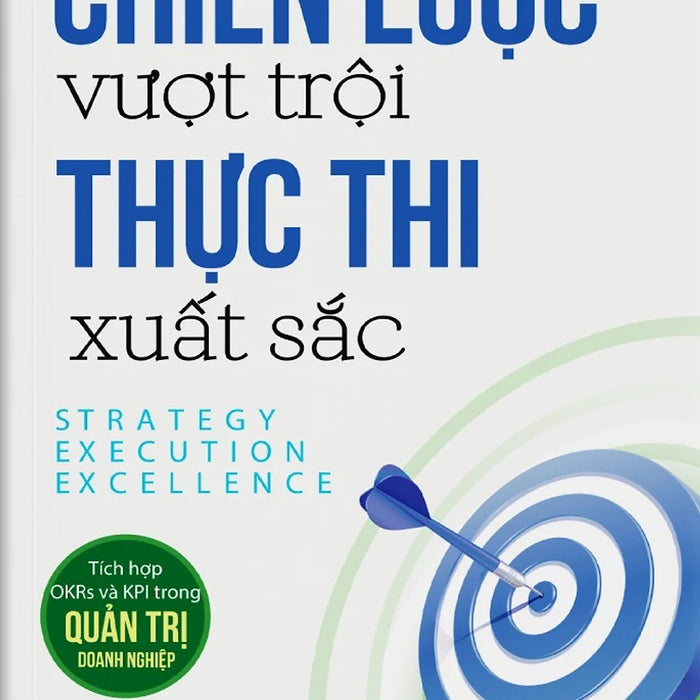 Chiến Lược Vượt Trội: Thực Thi Xuất Sắc - Strategy Execution Excellence