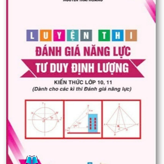 Sách - Luyện Thi Đánh Giá Năng Lực Tư Duy Định Lượng - Kiến Thức Lớp 10, 11 (Dành Cho Các Kì Thi Đánh Giá Năng Lực)