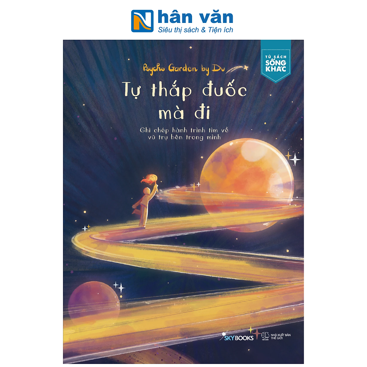 Sách - Tự Thắp Đuốc Mà Đi - Ghi Chép Hành Trình Tìm Về Vũ Trụ Bên Trong Mình - Psycho Garden By Du