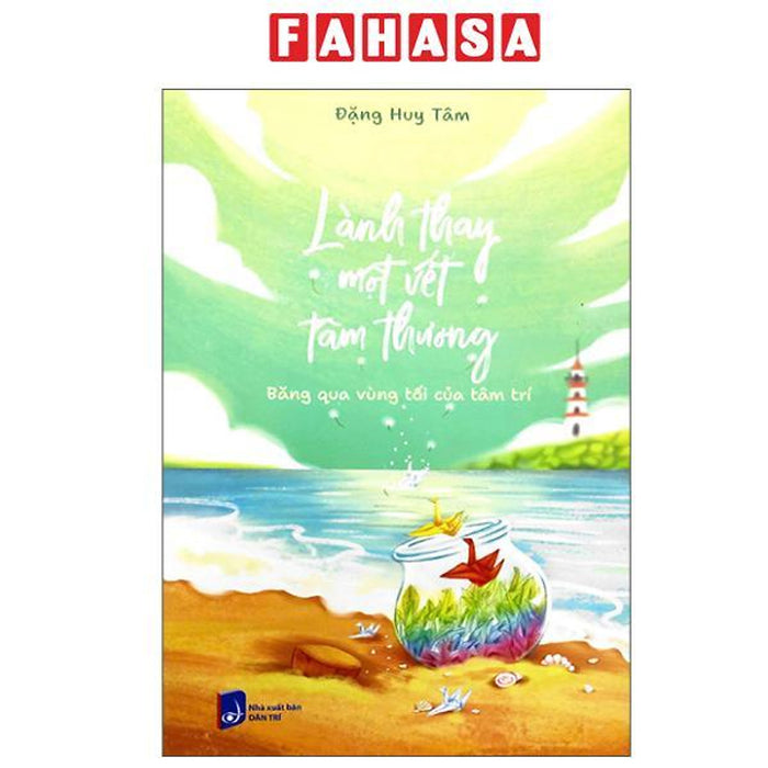 Sách - Lành Thay Một Vết Tâm Thương - Băng Qua Vùng Tối Của Tâm Trí