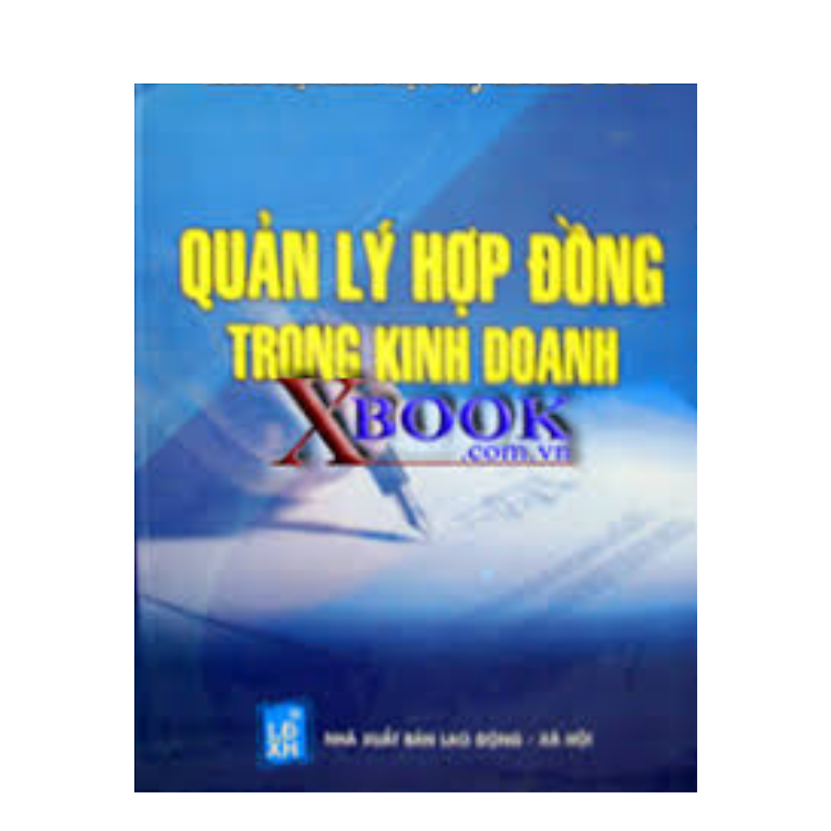 Sách -  Quản Lý Hợp Đồng Trong Kinh Doanh - Nhiều Tác Giả - Nxb Lao Động Xã Hội - Minh Đức