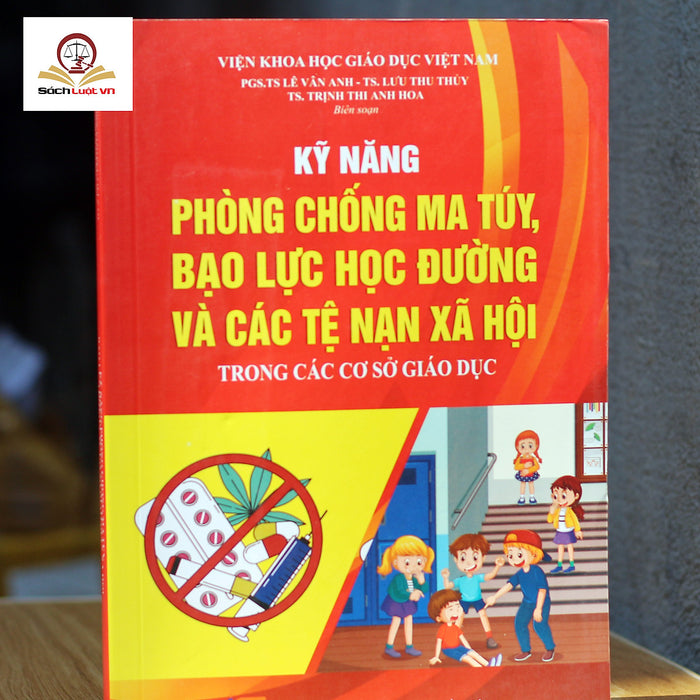 Kỹ Năng Phòng Chống Ma Túy, Bạo Lực Học Đường Và Các Tệ Nạn Xã Hội Trong Các Cơ Sở Giáo Dục