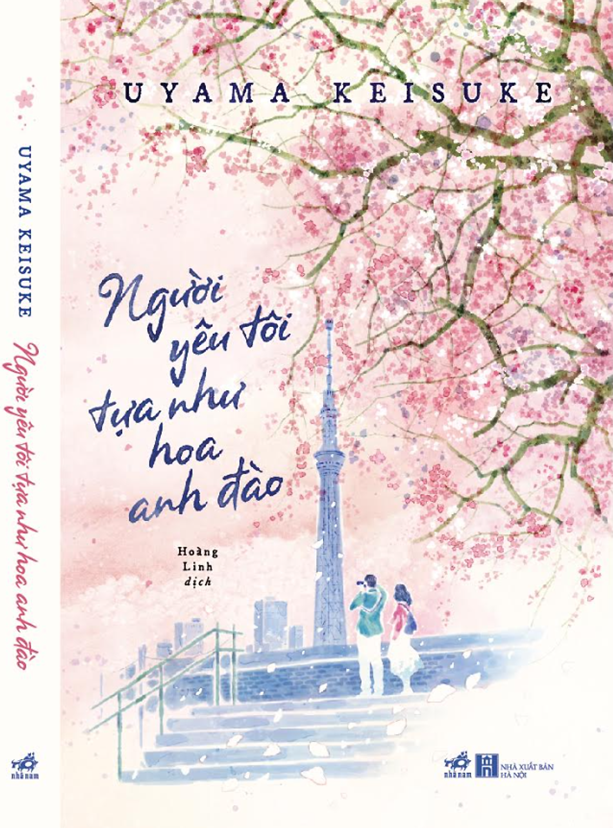 Người Yêu Tôi Tựa Như Hoa Anh Đào - Uyama Keisuke - Hoàng Linh Dich - Nhã Nam - Nxb Hà Nội