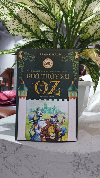 (Sách Song Ngữ Việt – Anh) Phù Thuỷ Xứ Oz – L. Frank Baum – NguyễN ThúY Loan Dịch – Hà Giang – Nxb Văn Học