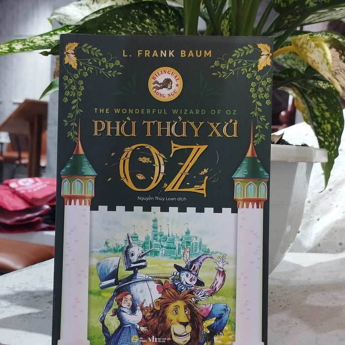 (Sách Song Ngữ Việt – Anh) Phù Thuỷ Xứ Oz – L. Frank Baum – NguyễN ThúY Loan Dịch – Hà Giang – Nxb Văn Học