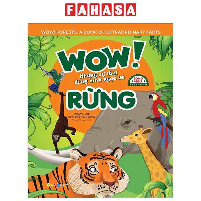 Wow! Forests: A Book Of Extraordinary Facts - Wow! Những Sự Thật Đáng Kinh Ngạc Về Rừng - Song Ngữ Việt-Anh