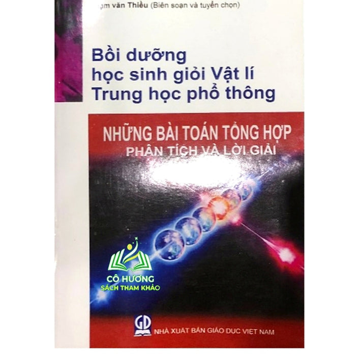 Sách - Bồi Dưỡng Học Sinh Giỏi Vật Lí Thpt (Những Bài Toán Tổng Hợp - Phân Tích Và Lời Giải)