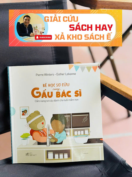 [Giải Cứu Sách Hay, Xả Kho Sách Ế] Bé Học Sơ Cứu Cùng Gấu Bác Sĩ – Esther Lekane, Pierre Winters – Nhã Nam