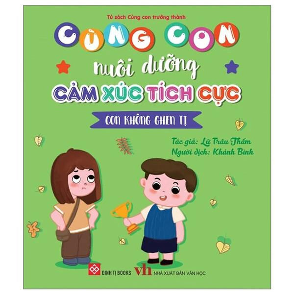 Sách Cùng Con Nuôi Dưỡng Cảm Xúc Tích Cực - Con Không Ghen Tị