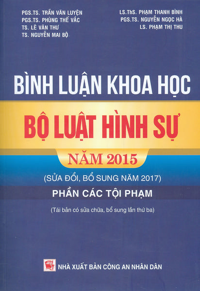 Bình Luận Khoa Học Bộ Luật Hình Sự Năm 2015 (Sửa Đổi, Bổ Sung Năm 2017) - Phần Các Tội Phạm (Tái Bản Có Sửa Chữa, Bổ Sung Lần Thứ Ba)