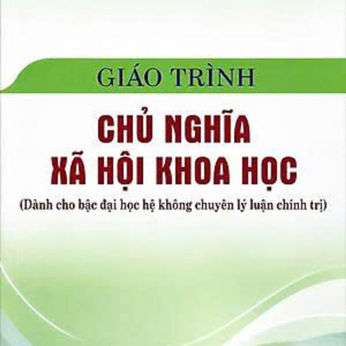 Giáo Trình Chủ Nghĩa Xã Hội Khoa Học (Dành Cho Bậc Đại Học Hệ Không Chuyên Lý Luận Chính Trị)