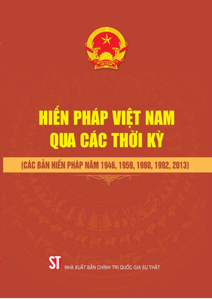 Hiến Pháp Việt Nam Qua Các Thời Kỳ (Các Bản Hiến Pháp Năm 1946, 1959, 1980, 1992, 2013)