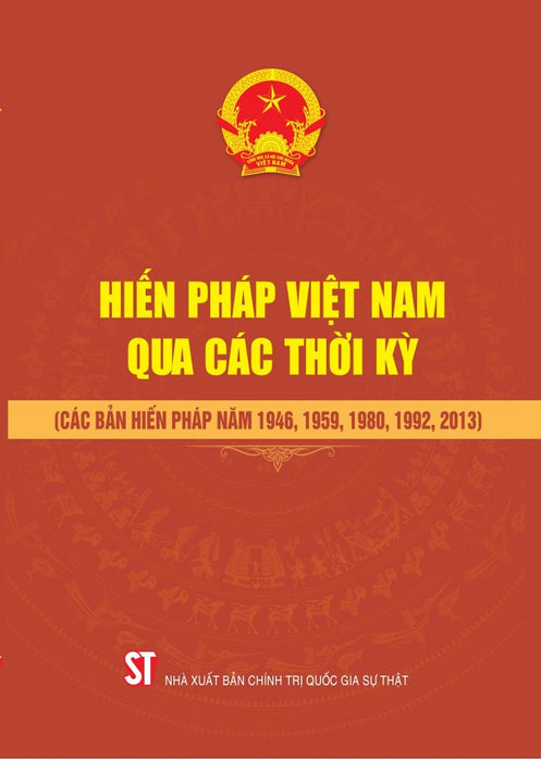 Hiến Pháp Việt Nam Qua Các Thời Kỳ (Các Bản Hiến Pháp Năm 1946, 1959, 1980, 1992, 2013)