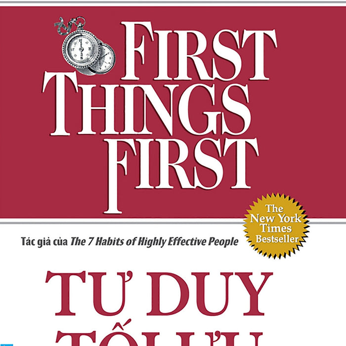 Tư Duy Tối Ưu - First Things First (Bìa Cứng) - Fn248