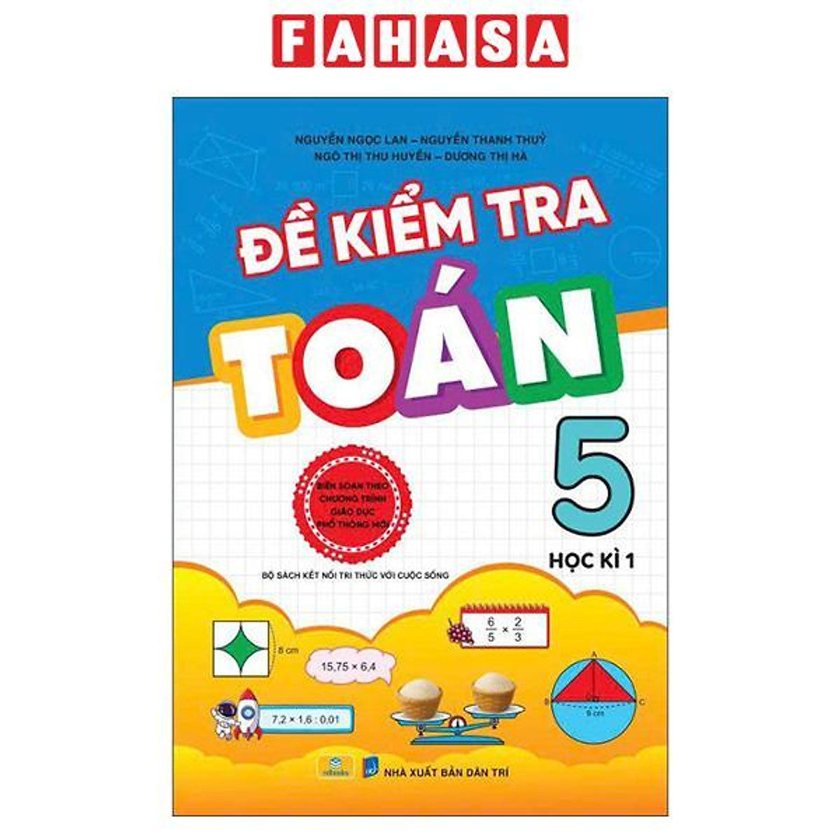 Sách - Đề Kiểm Tra Toán 5 - Học Kì 1 (Bộ Sách Kết Nối Tri Thức Với Cuộc Sống)