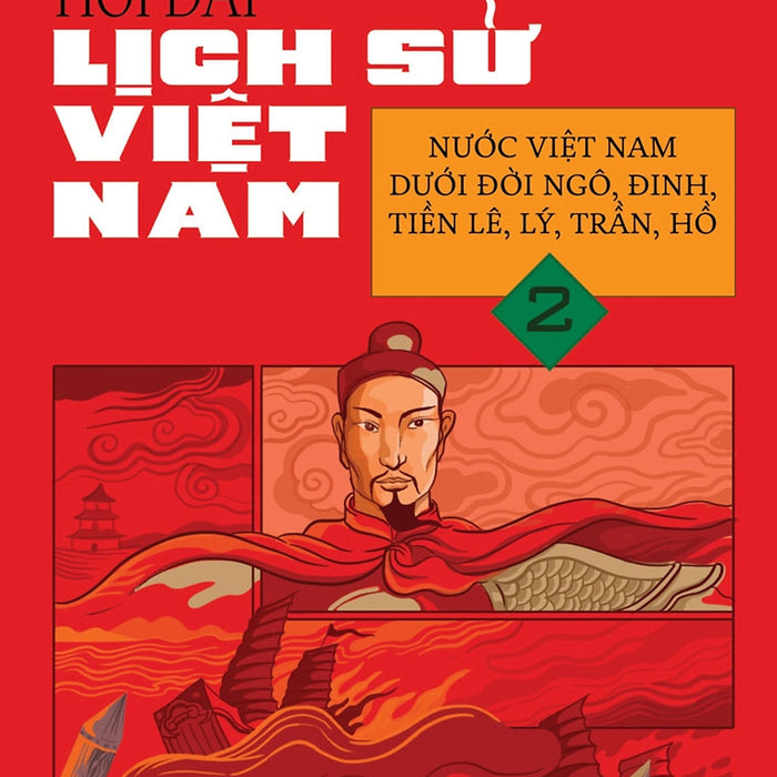 Hỏi Đáp Lịch Sử Việt Nam, Tập 2: Nước Việt Nam Dưới Đời Ngô, Đinh, Tiền Lê, Lý, Trần, Hồ