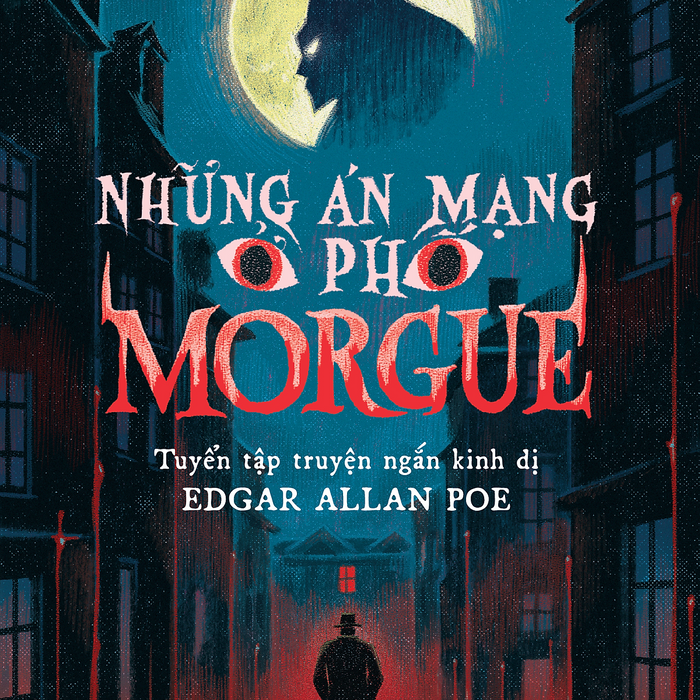 Sách Những Án Mạng Ở Phố Morgue - Tuyển Tập Truyện Ngắn Kinh Dị Edgar Allan Poe