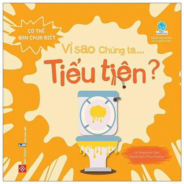 Sách Có Thể Bạn Chưa Biết Vì Sao Chúng Ta - Vì Sao Chúng Ta Tiểu Tiện