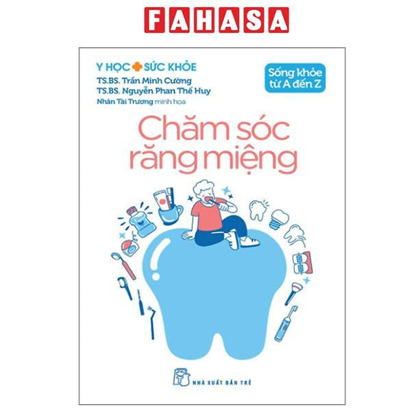 Sách - Y Học Và Sức Khỏe - Sống Khỏe Từ A Đến Z - Chăm Sóc Răng Miệng