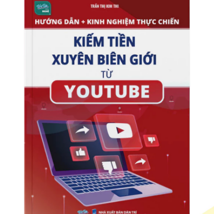 Sách - Hướng Dẫn Thực Chiến Kiếm Tiền Xuyên Biên Giới Từ Youtube (Wu)