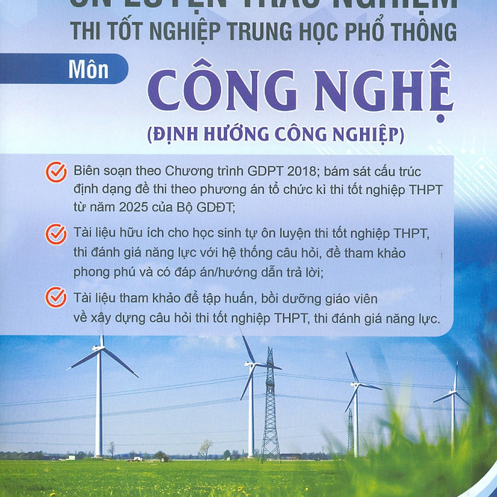 Ôn Luyện Trắc Nghiệm Thi Tốt Nghiệp Trung Học Phổ Thông (Năm 2025) Môn Công Nghệ (Định Hướng Công Nghiệp) - Lê Huy Hoàng Chủ Biên, Đặng Minh Đức, Như Thị Việt Hoa, Trang Minh Thiên, Vũ Thị Ngọc Quý…