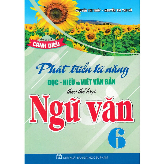 Sách - Phát Triển Kĩ Năng Đọc - Hiểu Và Viết Văn Bản Theo Thể Loại Môn Ngữ Văn 6 (Bám Sát Sgk Cánh Diều) - Ha