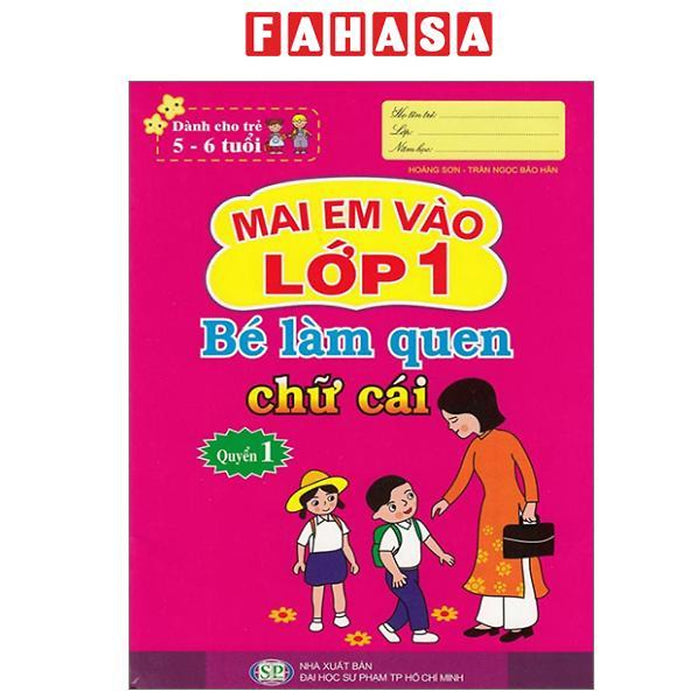 Sách - Mai Em Vào Lớp 1 - Dành Cho Trẻ 5-6 Tuổi - Bé Làm Quen Chữ Cái - Quyển 1 (Tái Bản 2024)