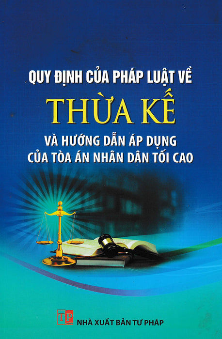 Quy Định Của Pháp Luật Về Thừa Kế Và Hướng Dẫn Áp Dụng Của Tòa Án Nhân Dân Tối Cao (Dh)