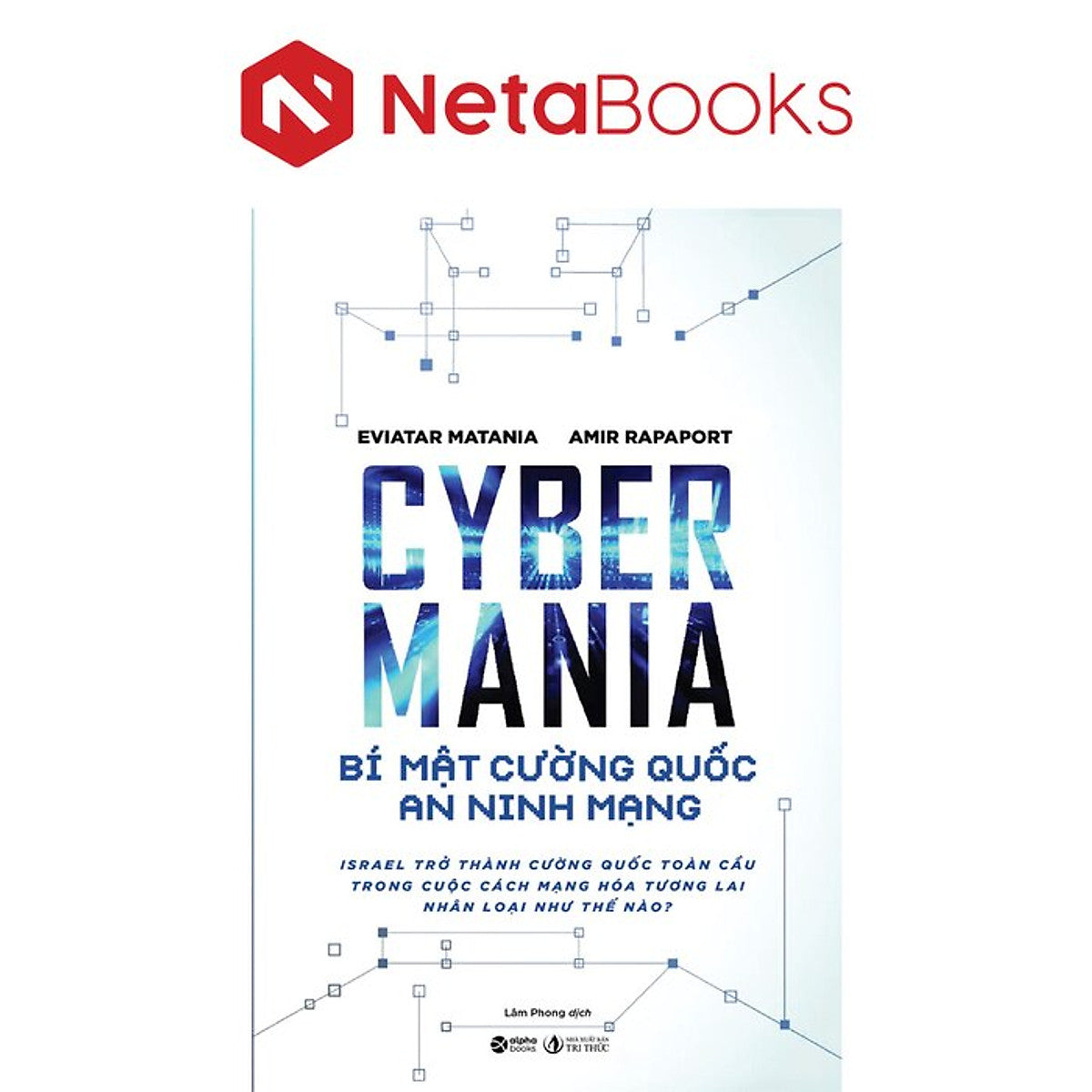Cyber Mania - Bí Mật Cường Quốc An Ninh Mạng - Eviatar Matania, Amir Rapaport