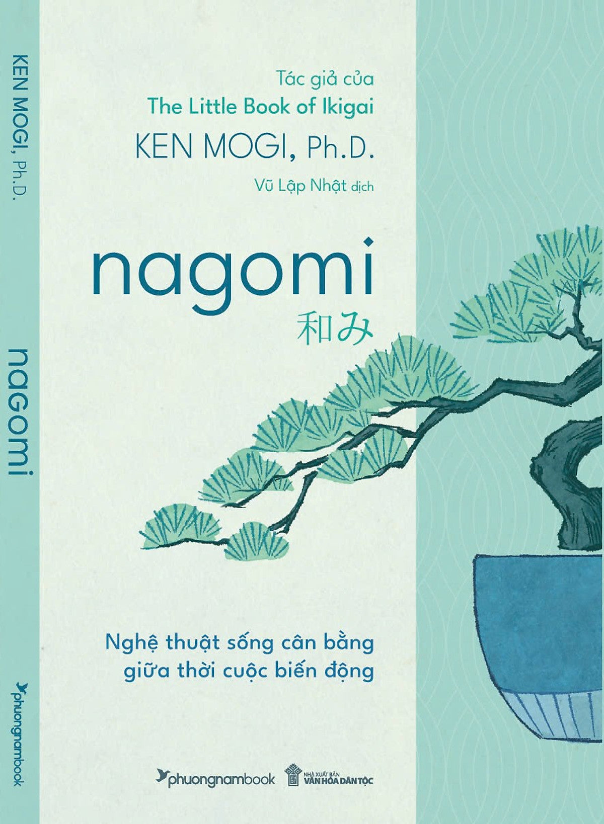 Nagomi – Nghệ Thuật Sống Cân Bằng Giữa Thời Cuộc Biến Động – Ken Mogi, Ph. D. – Vũ Lập Nhật Dịch – Phương Nam Books