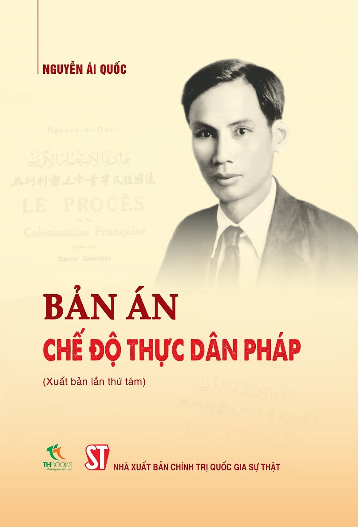 Bản Án Chế Độ Thực Dân Pháp (Xuất Bản Lần Thứ Tám)