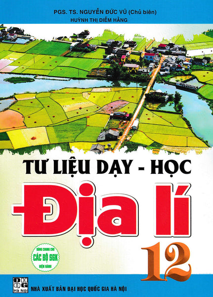 Tư Liệu Dạy - Học Địa Lí 12 (Dùng Chung Cho Các Bộ Sgk Hiện Hành) (Ha)