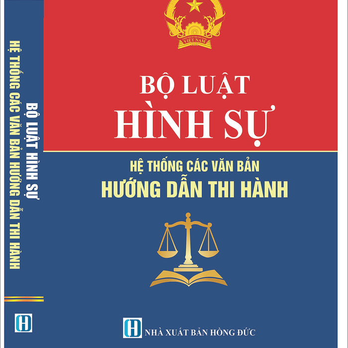 Bộ Luật Hình Sự - Hệ Thống Các Văn Bản Hướng Dẫn Thi Hành