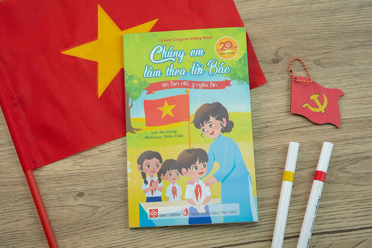 Chúng Em Làm Theo Lời Bác - Việc Làm Nhỏ, Ý Nghĩa Lớn - Hà Giang - Thiên Thảo Minh Hoạ - Đinh Tị Books - Nhà Xuất Bản Tri Thức