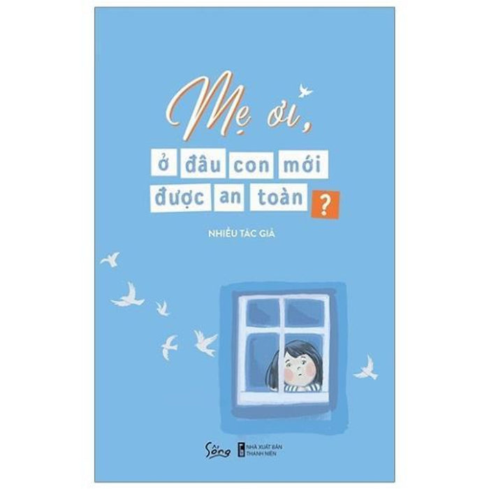 Mẹ Ơi,Ở Đâu Con Mới Được An Toàn - Bản Quyền